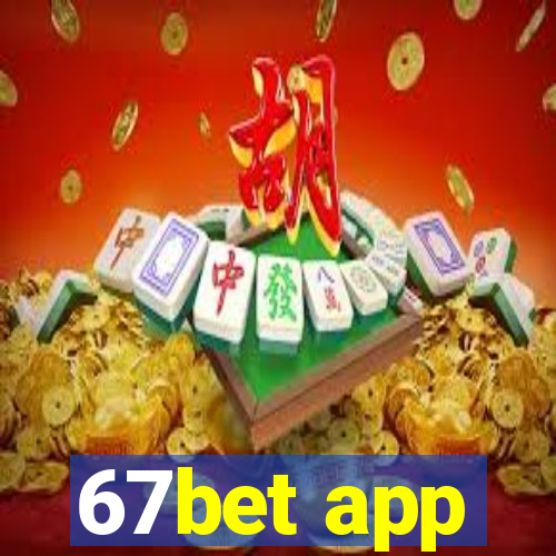 67bet app